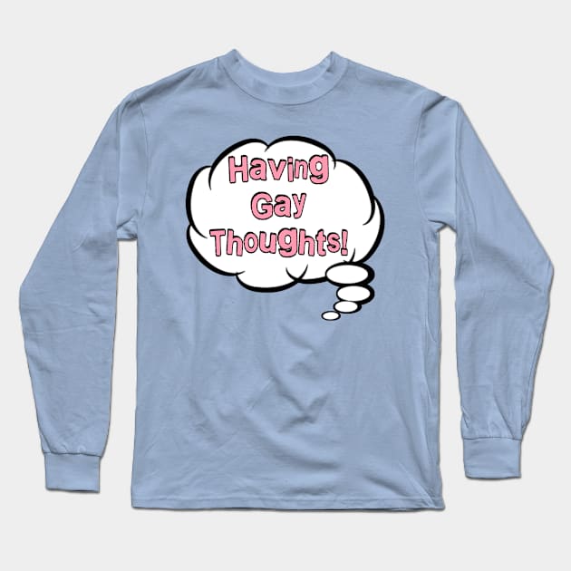 Gay Thoughts Long Sleeve T-Shirt by JasonLloyd